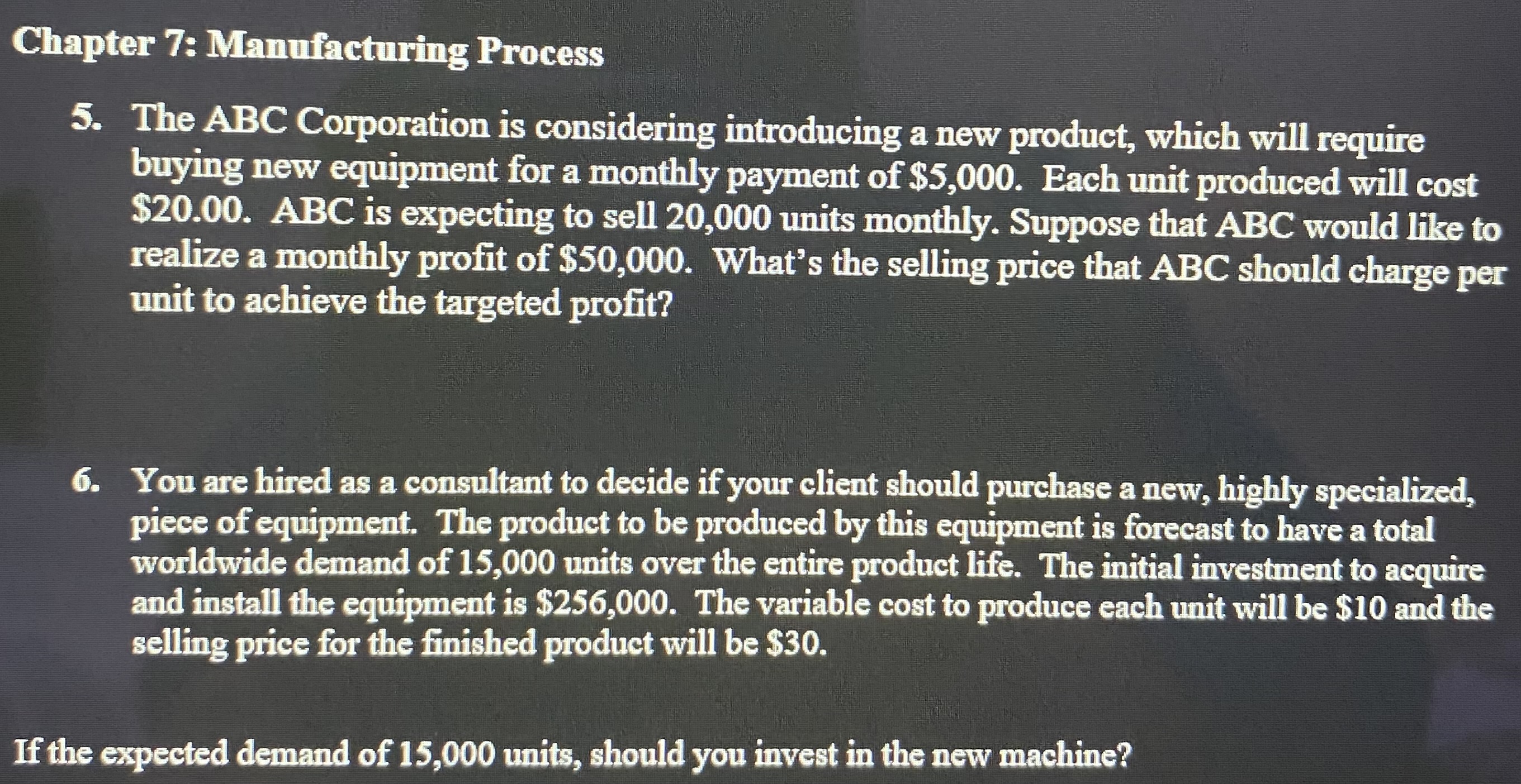  Chapter 7: Manufacturing Process The ABC Corporation is considering introducing a