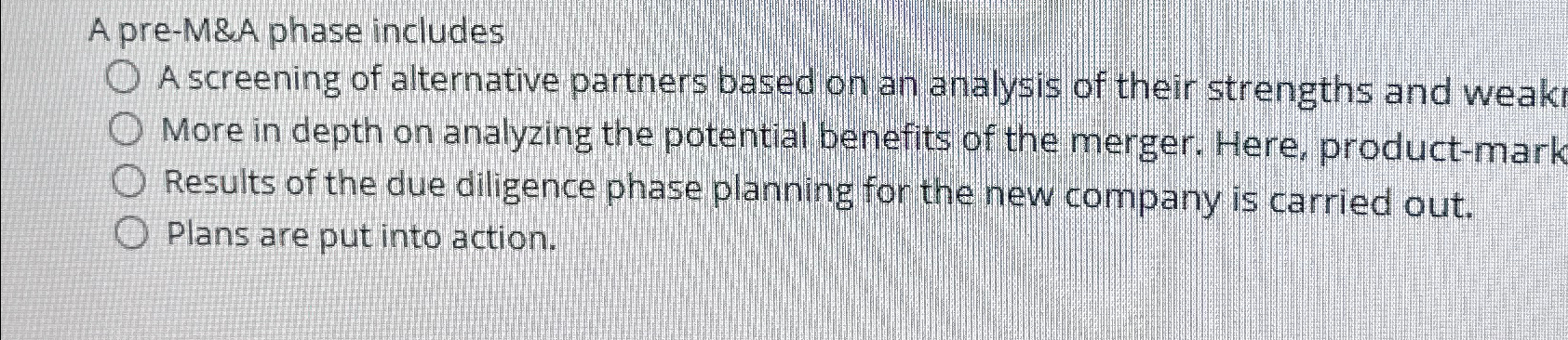  A pre-M&A phase includes A screening of alternative partners based on