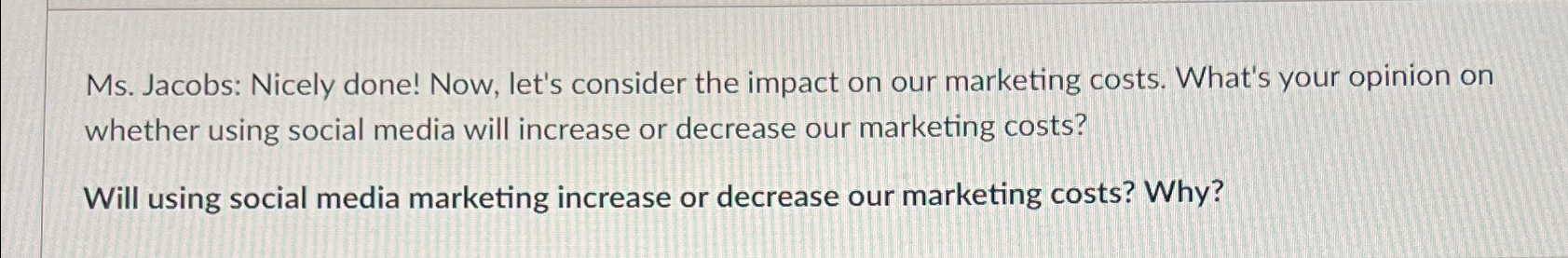  Ms. Jacobs: Nicely done! Now, let's consider the impact on our