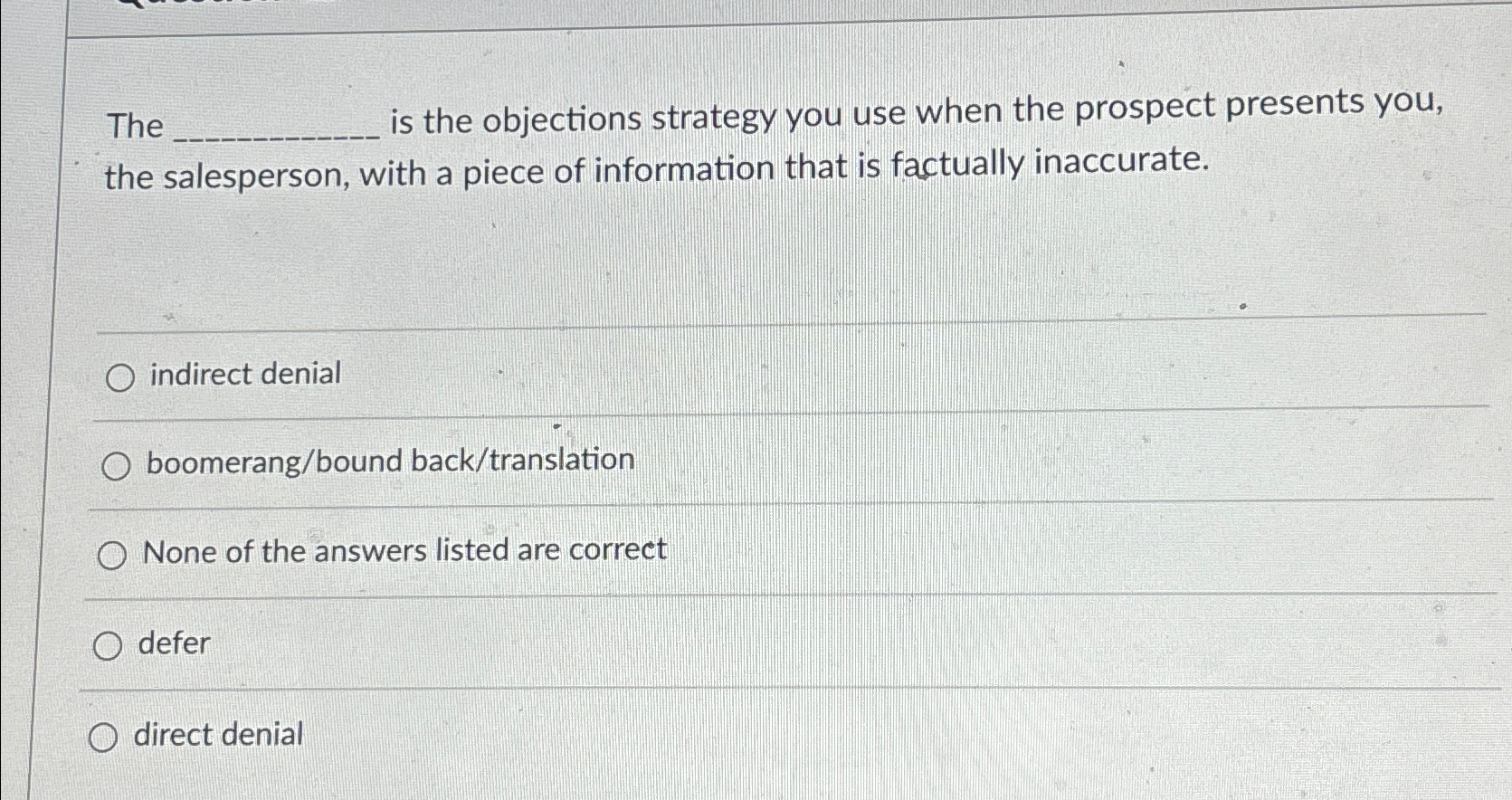 The is the objections strategy you use when the prospect presents