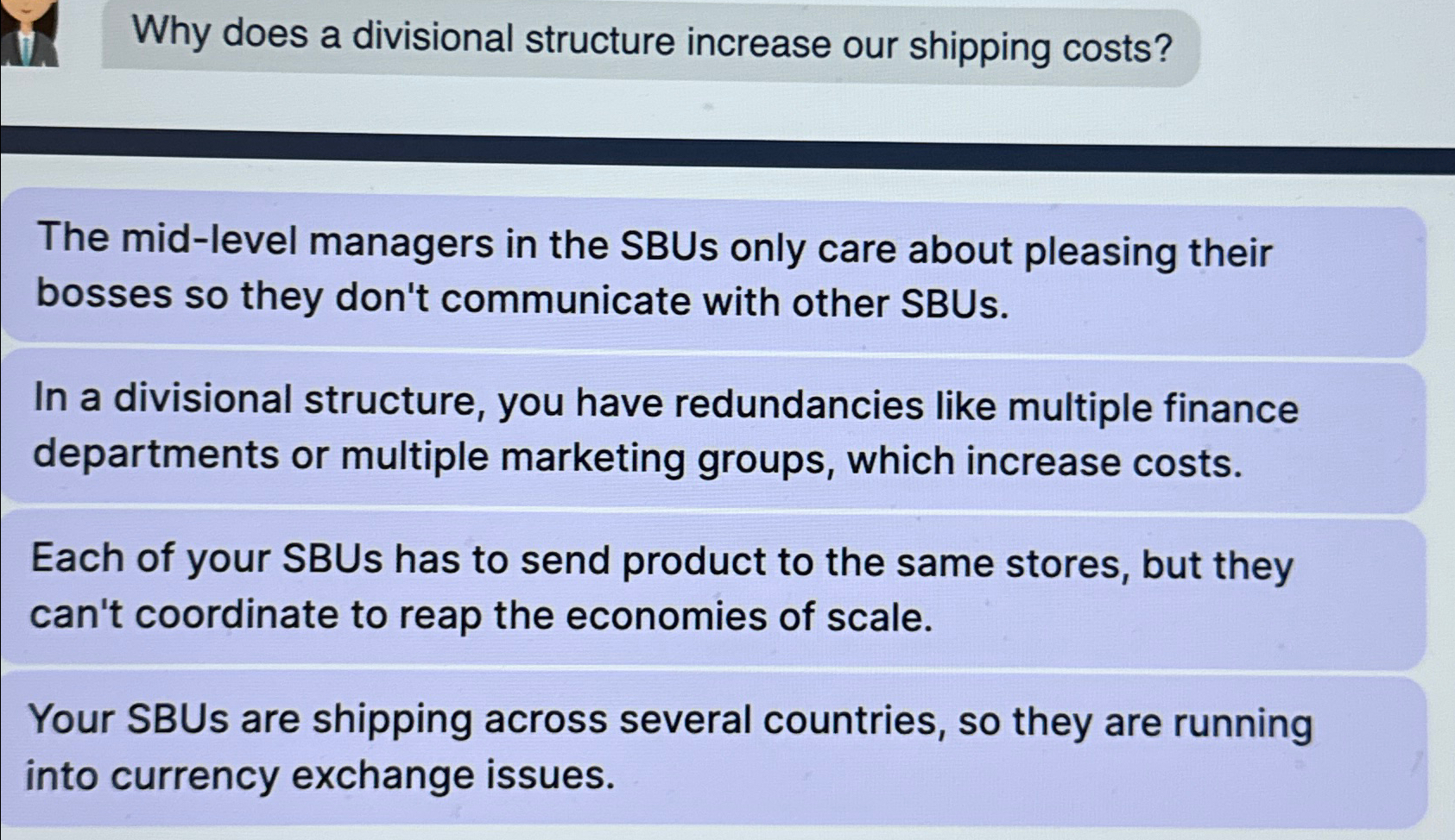  Why does a divisional structure increase our shipping costs? The mid-level