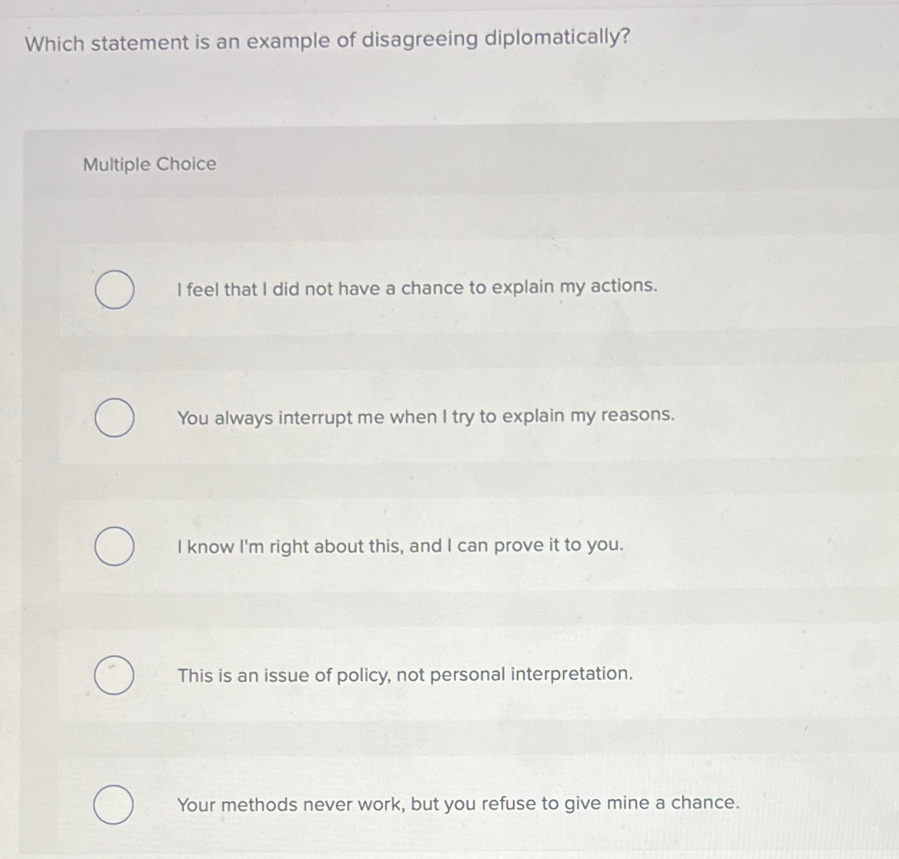  Which statement is an example of disagreeing diplomatically? Multiple Choice I