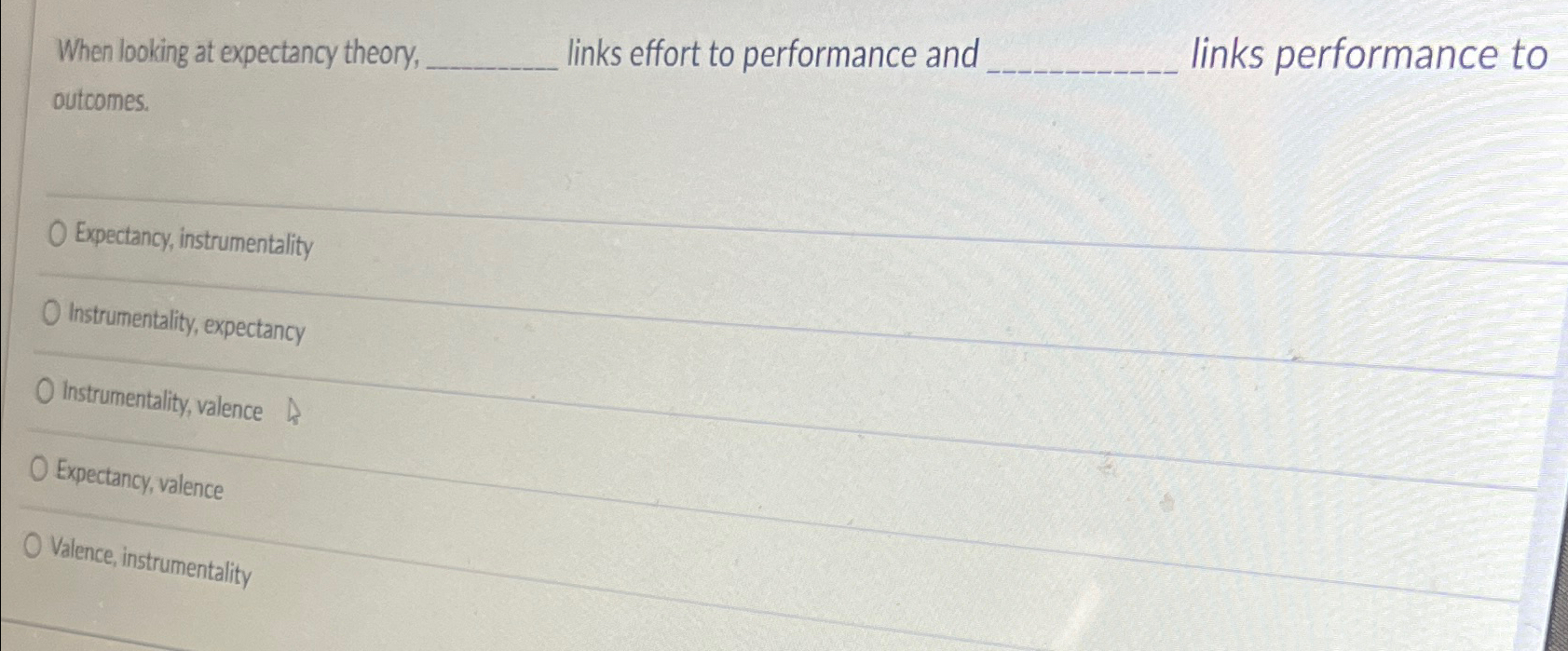  When looking at expectancy theory, links effort to performance and links