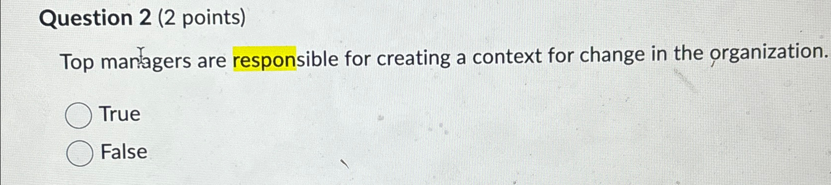  Question 2(2 points) Top martagers are responsible for creating a context