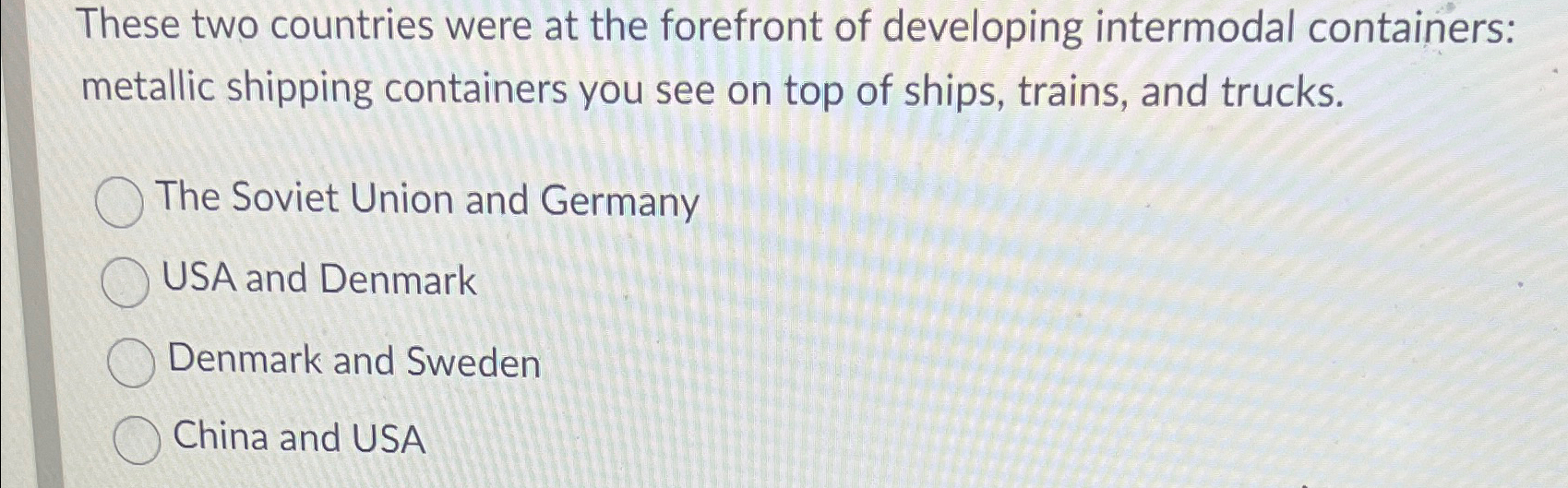  These two countries were at the forefront of developing intermodal containers: