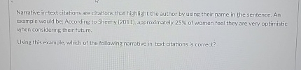  Narrative in-text citations are citations that highlight the author by using