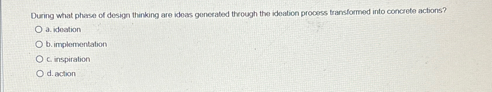  During what phase of design thinking are ideas generated through the