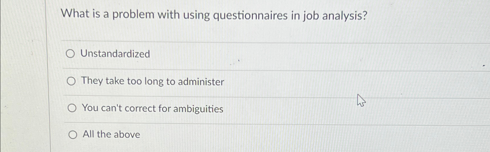  What is a problem with using questionnaires in job analysis? Unstandardized