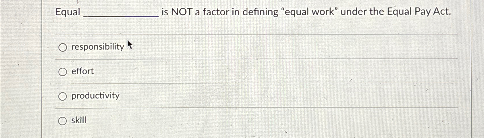  Equal is NOT a factor in defining "equal work" under the