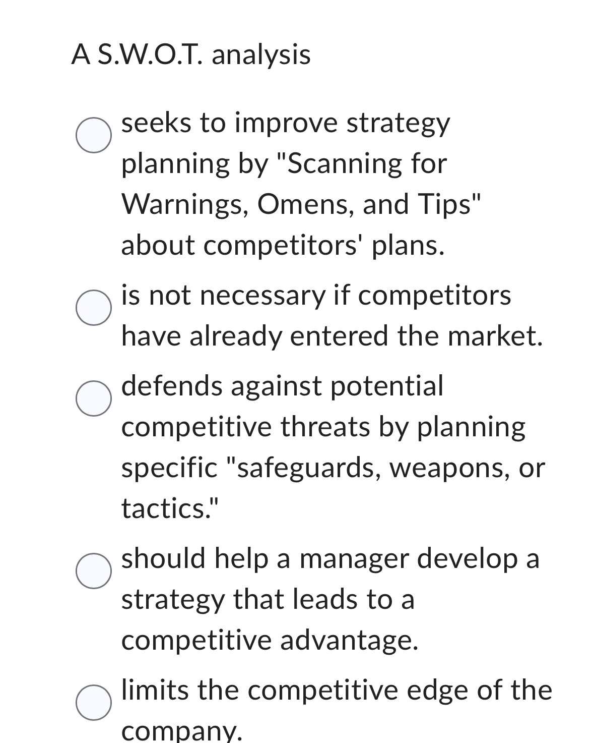  A S.W.O.T. analysis seeks to improve strategy planning by "Scanning for