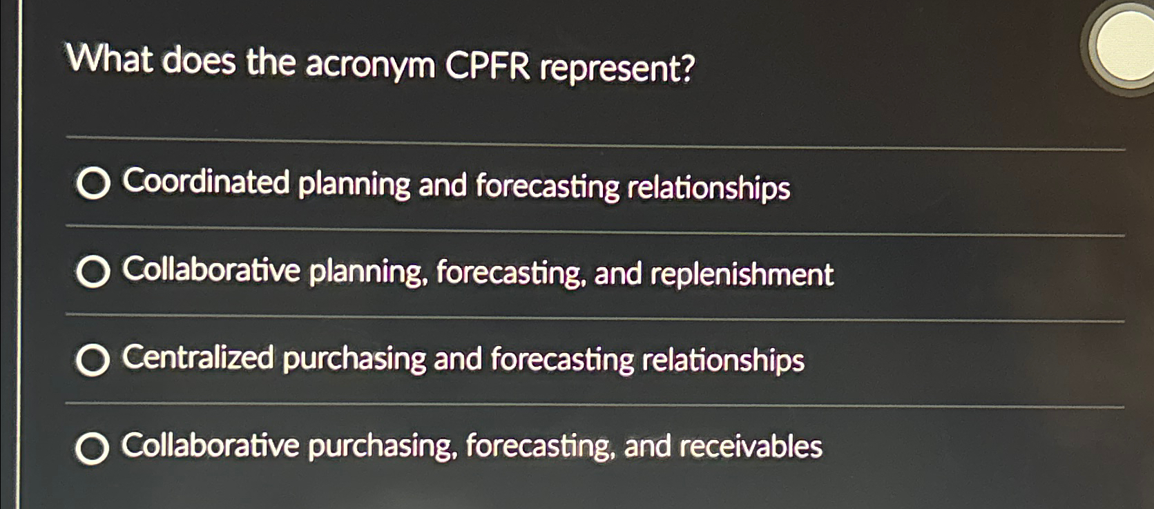  What does the acronym CPFR represent? Coordinated planning and forecasting relationships