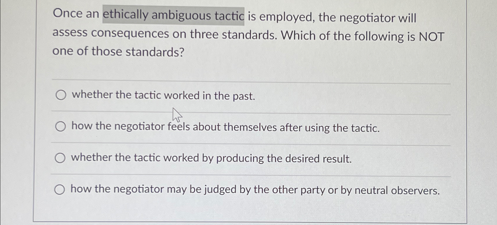  Once an ethically ambiguous tactic is employed, the negotiator will assess