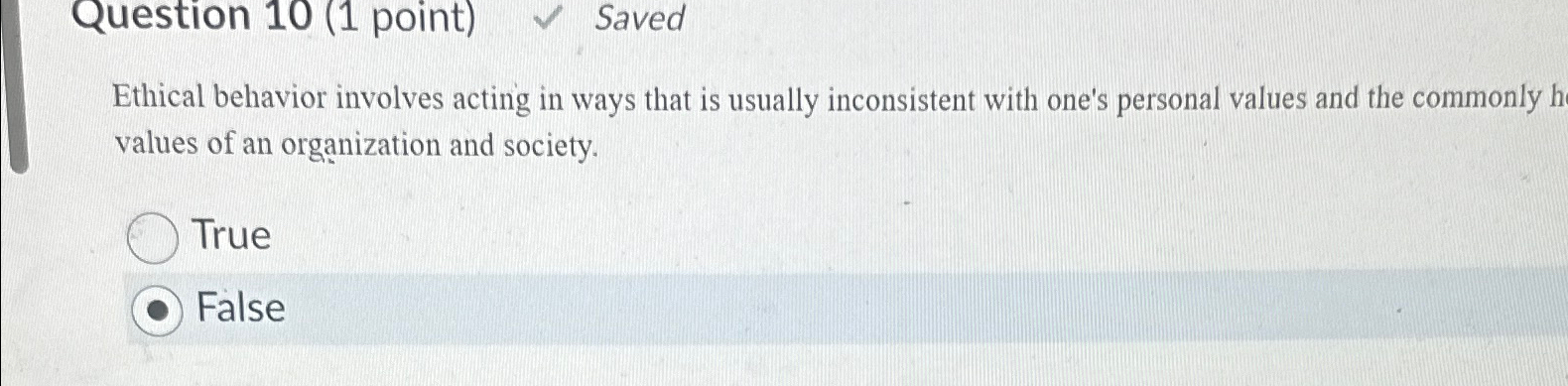  Question 10(1 point) Saved Ethical behavior involves acting in ways that