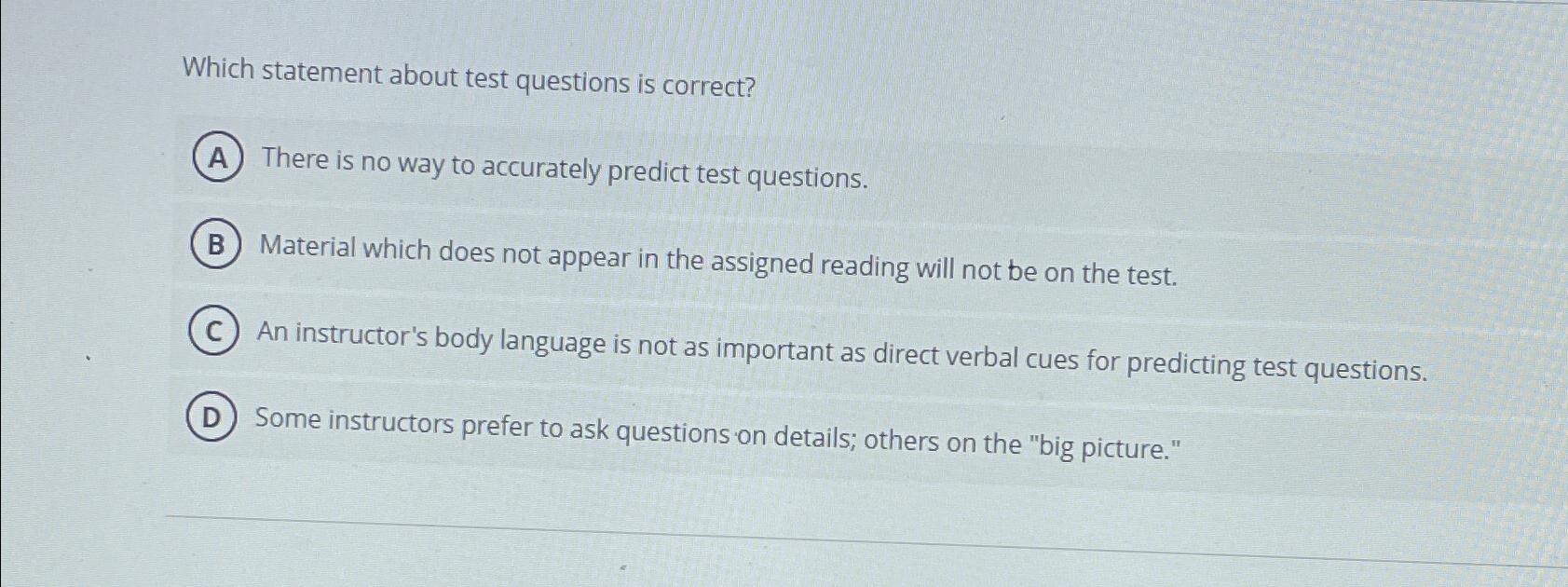  Which statement about test questions is correct? There is no way