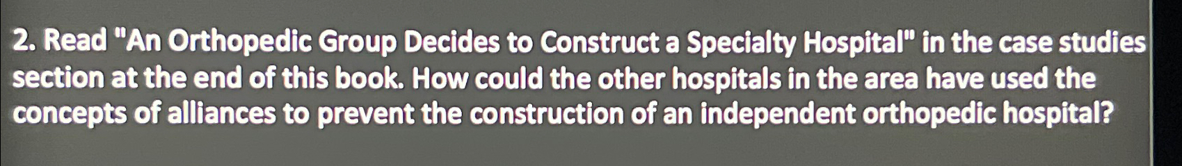  Read "An Orthopedic Group Decides to Construct a Specialty Hospital" in
