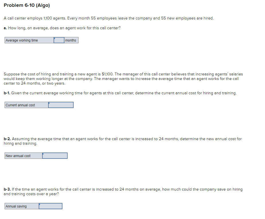  Problem 6-10(Algo) A call center employs 1,100 agents. Every month 55