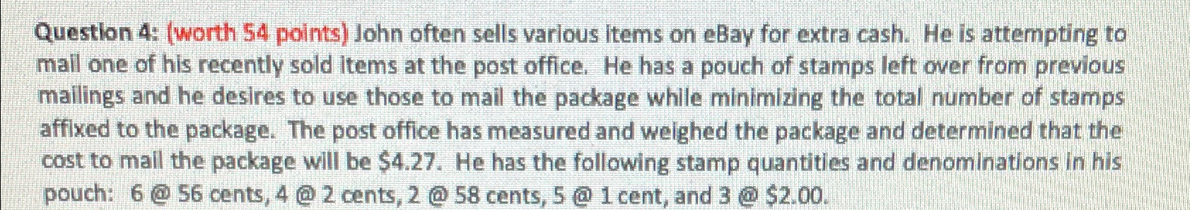  Question 4: (worth 54 points) John often sells varlous Items on