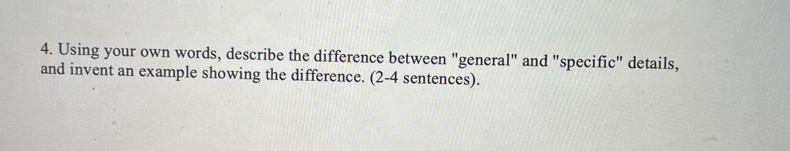  Using your own words, describe the difference between "general" and "specific"