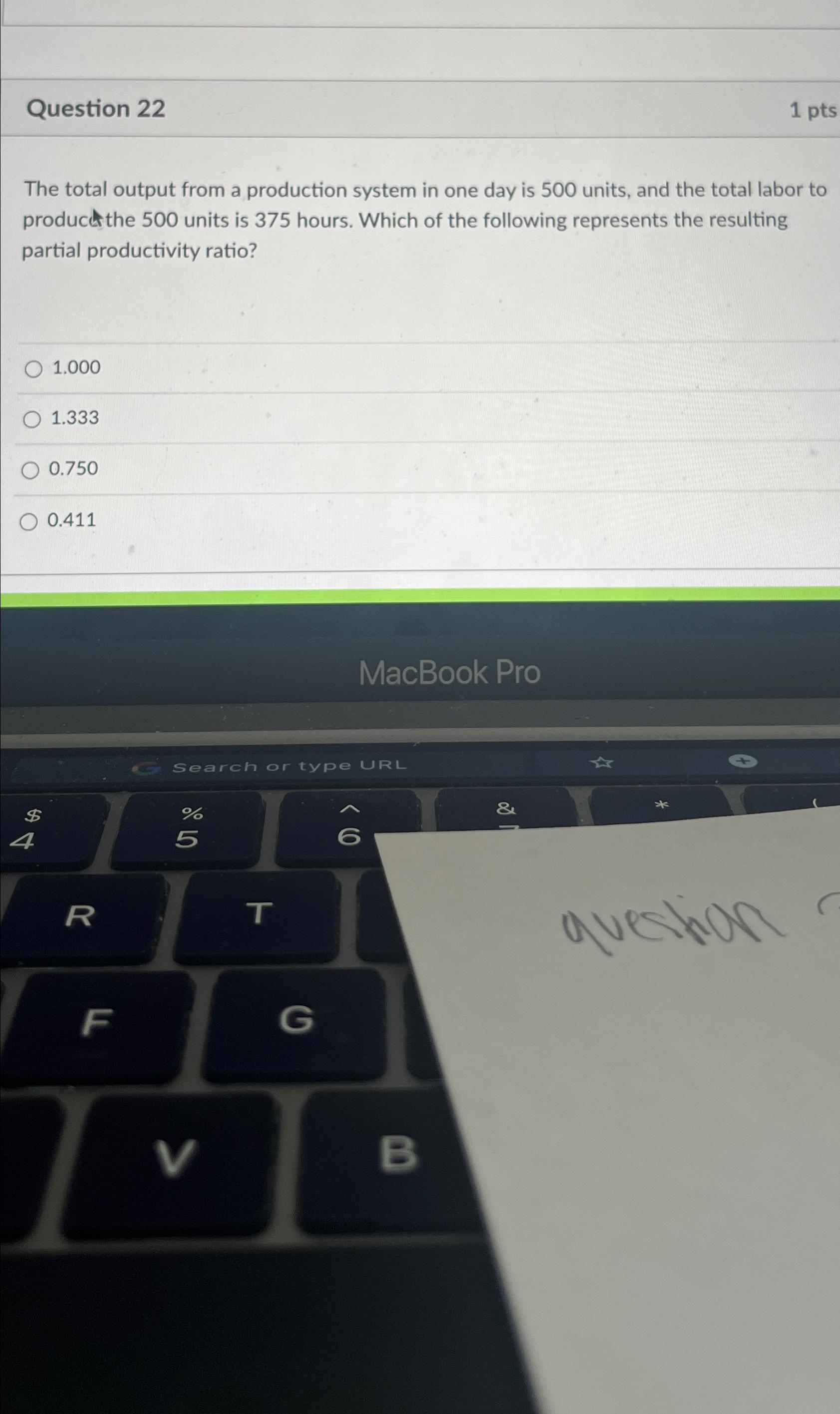  Question 22 1 pts The total output from a production system