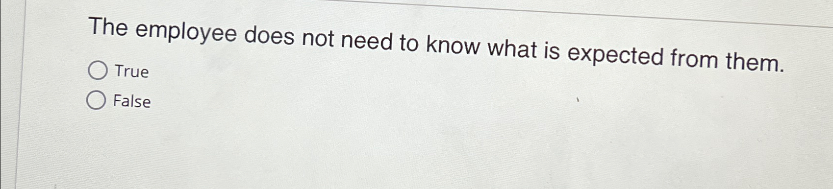  The employee does not need to know what is expected from