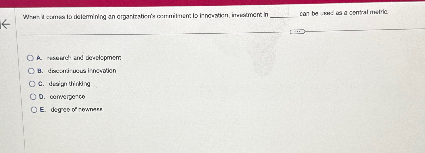  When it comes to determining an organization's commitment to innovation, investment