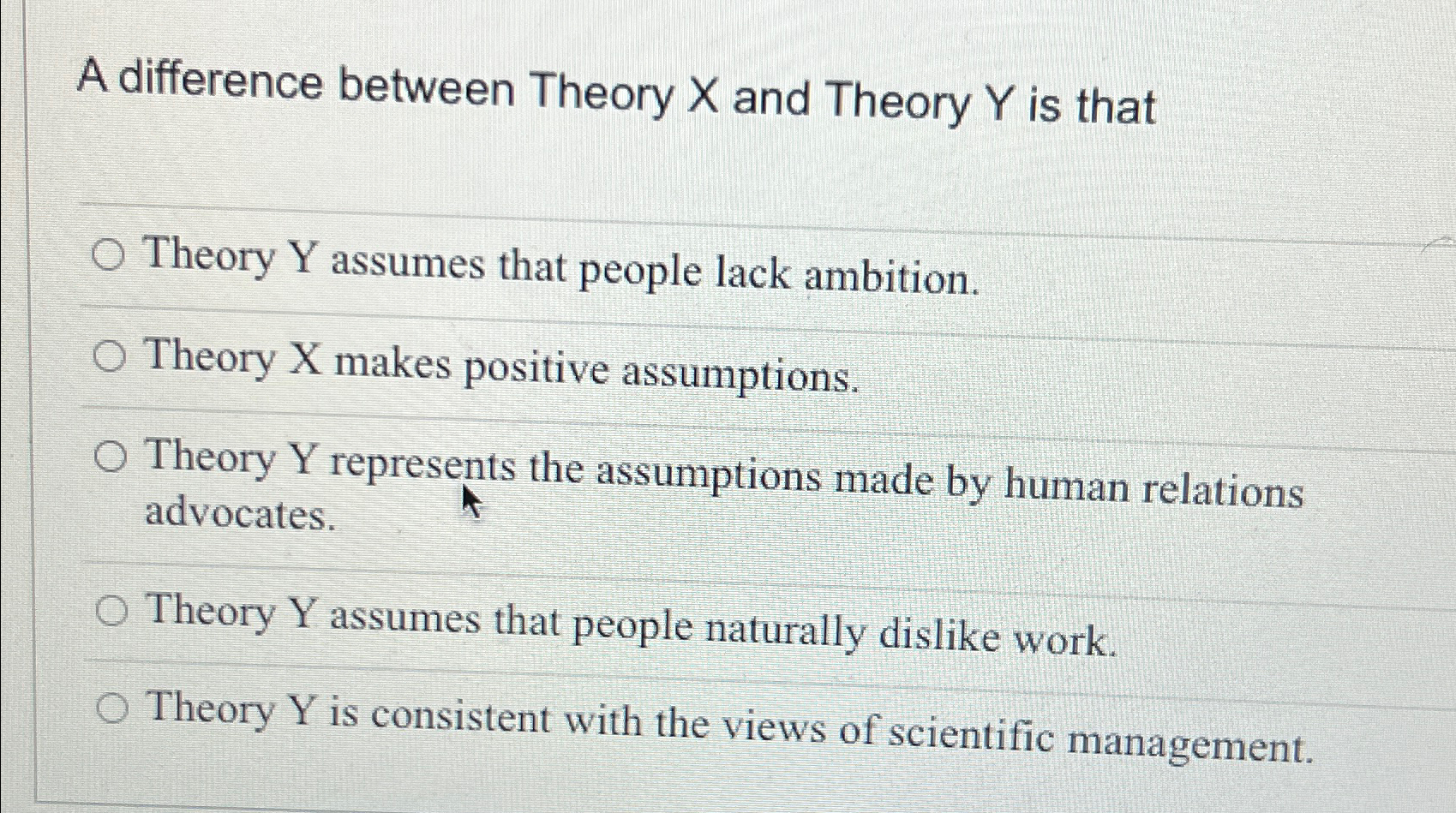  A difference between Theory x and Theory Y is that Theory