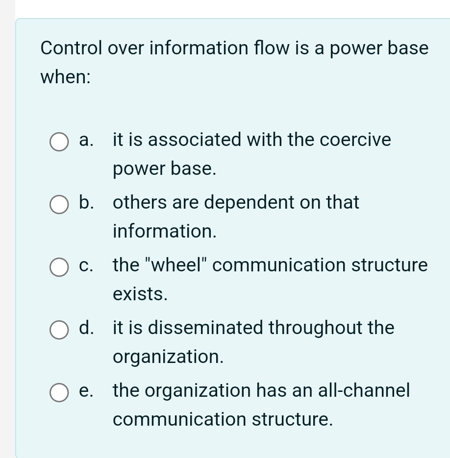  Control over information flow is a power base when: a. it