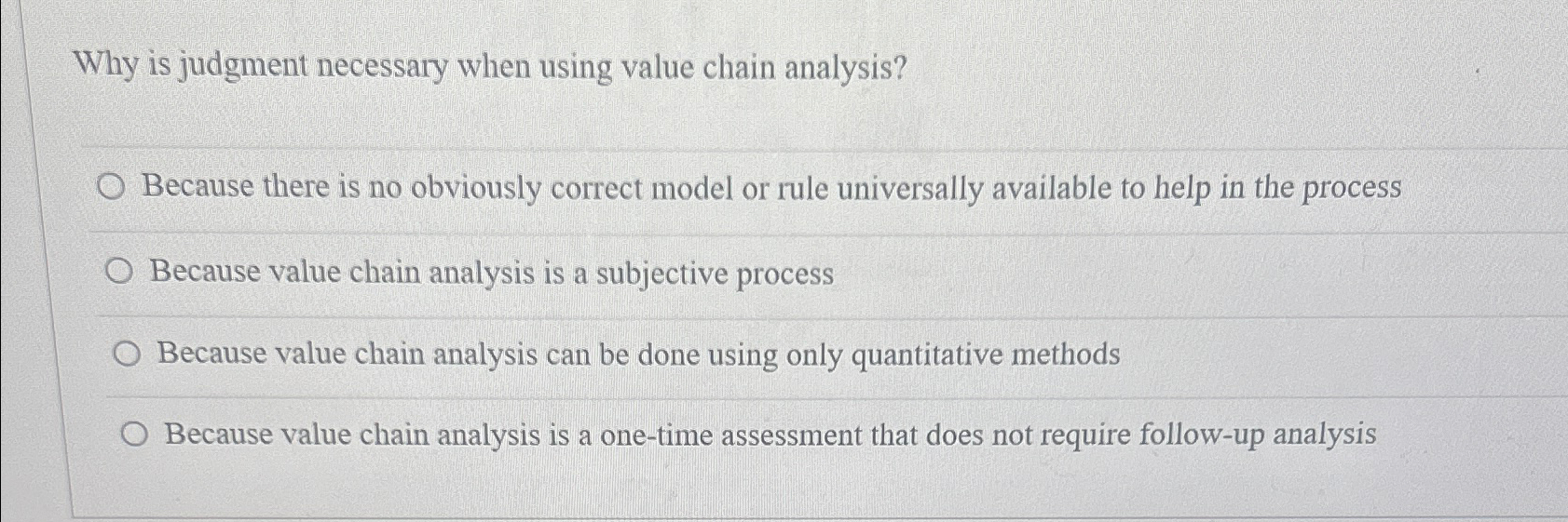  Why is judgment necessary when using value chain analysis? Because there