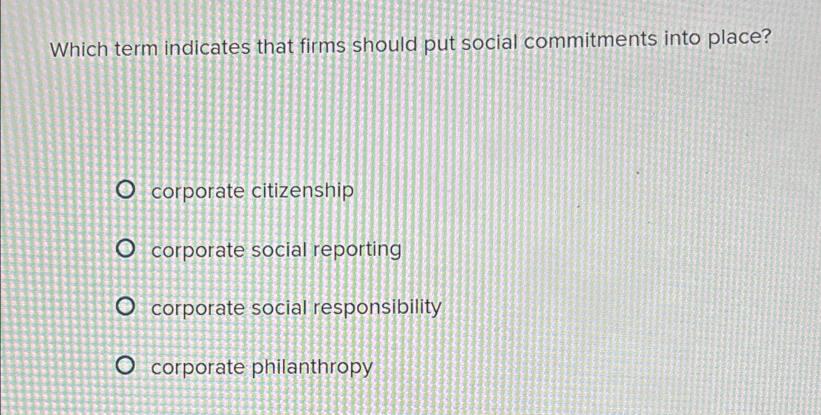  Which term indicates that firms should put social commitments into place?