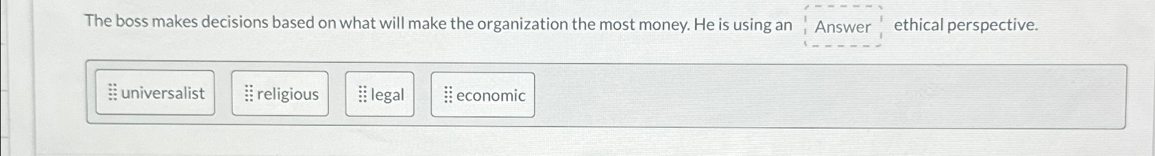  The boss makes decisions based on what will make the organization