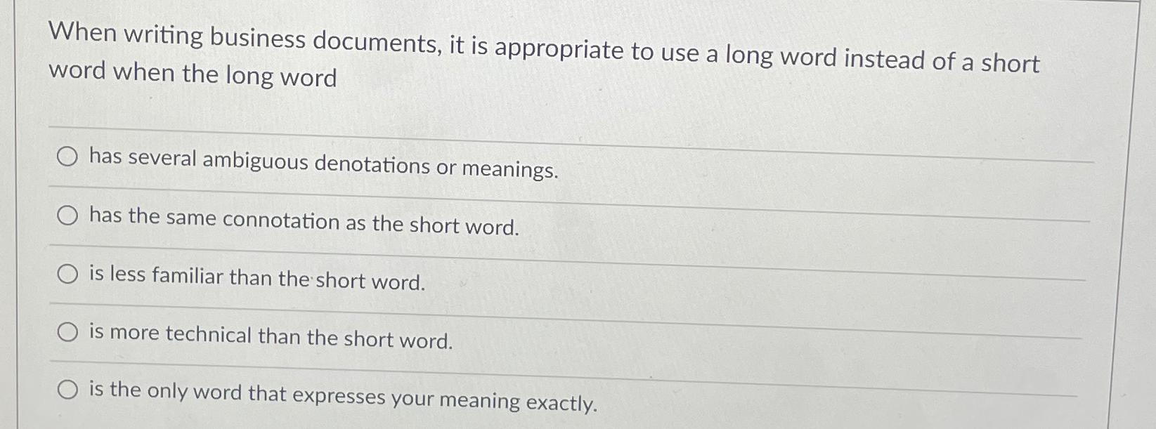  When writing business documents, it is appropriate to use a long