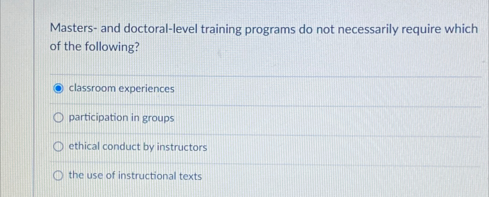  Masters- and doctoral-level training programs do not necessarily require which of