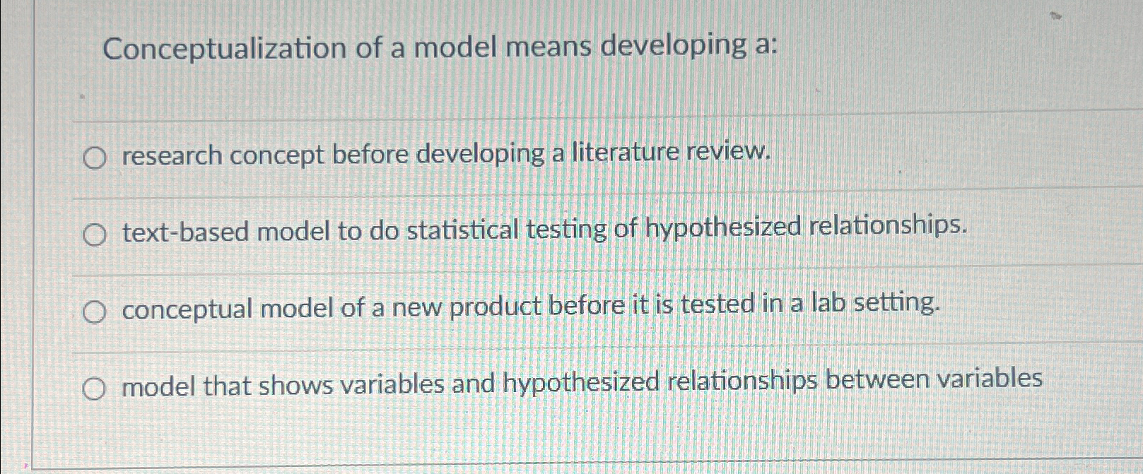  Conceptualization of a model means developing a? research concept before developing