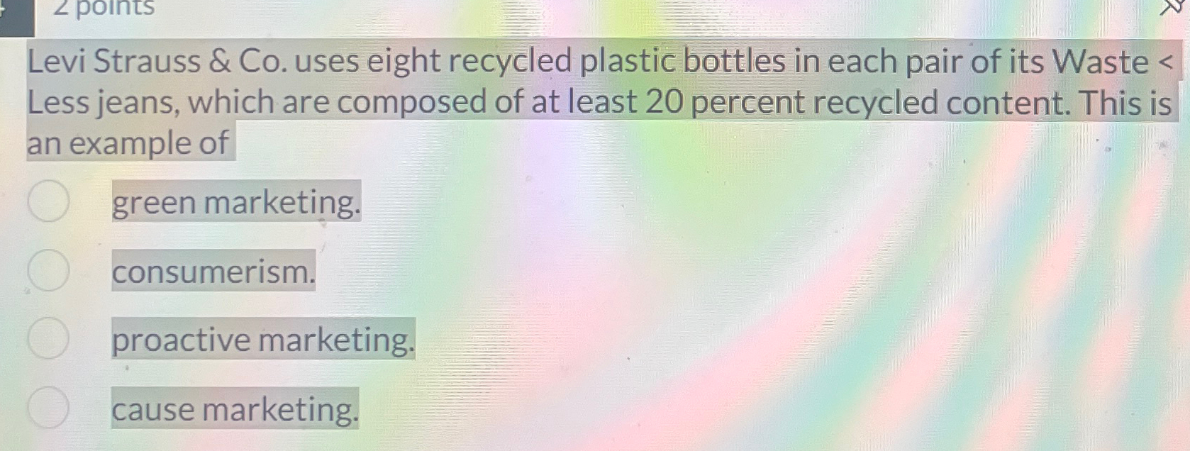  Levi Strauss & Co. uses eight recycled plastic bottles in each