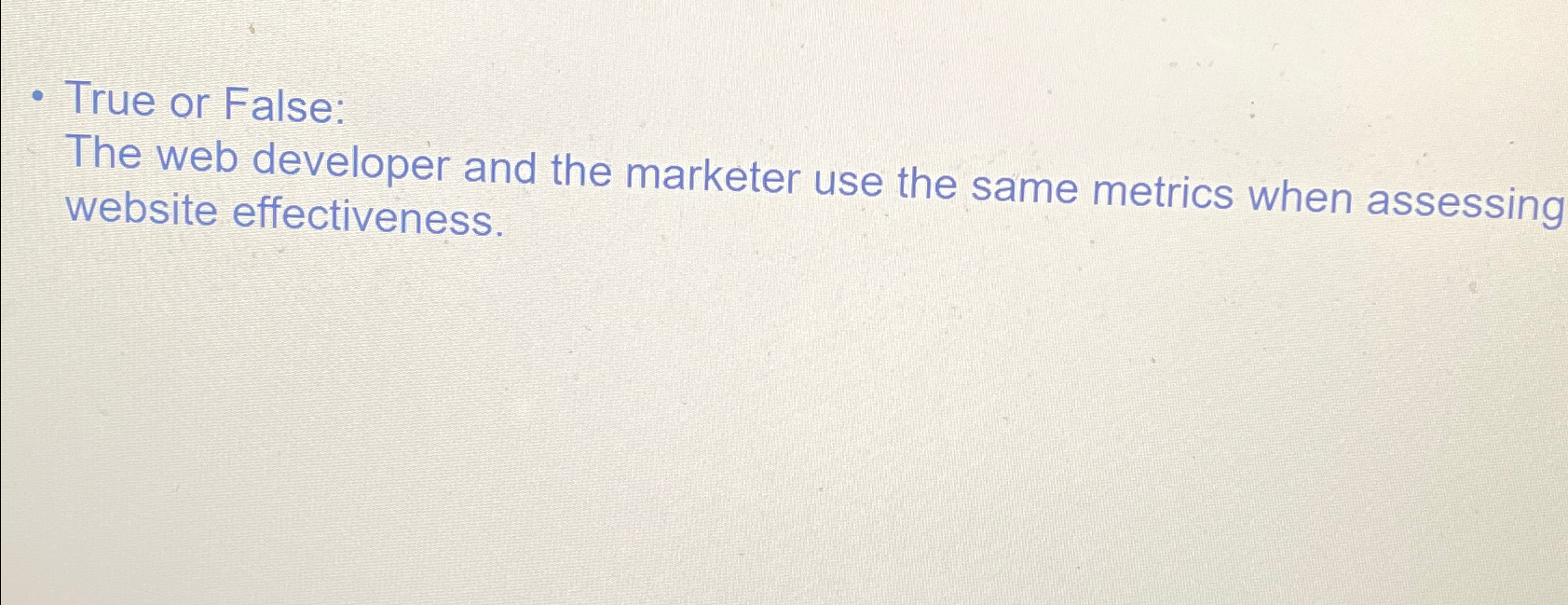  True or False: The web developer and the marketer use the