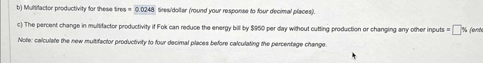  b) Multifactor productivity for these tires =0.0248 tires/dollar (round your response