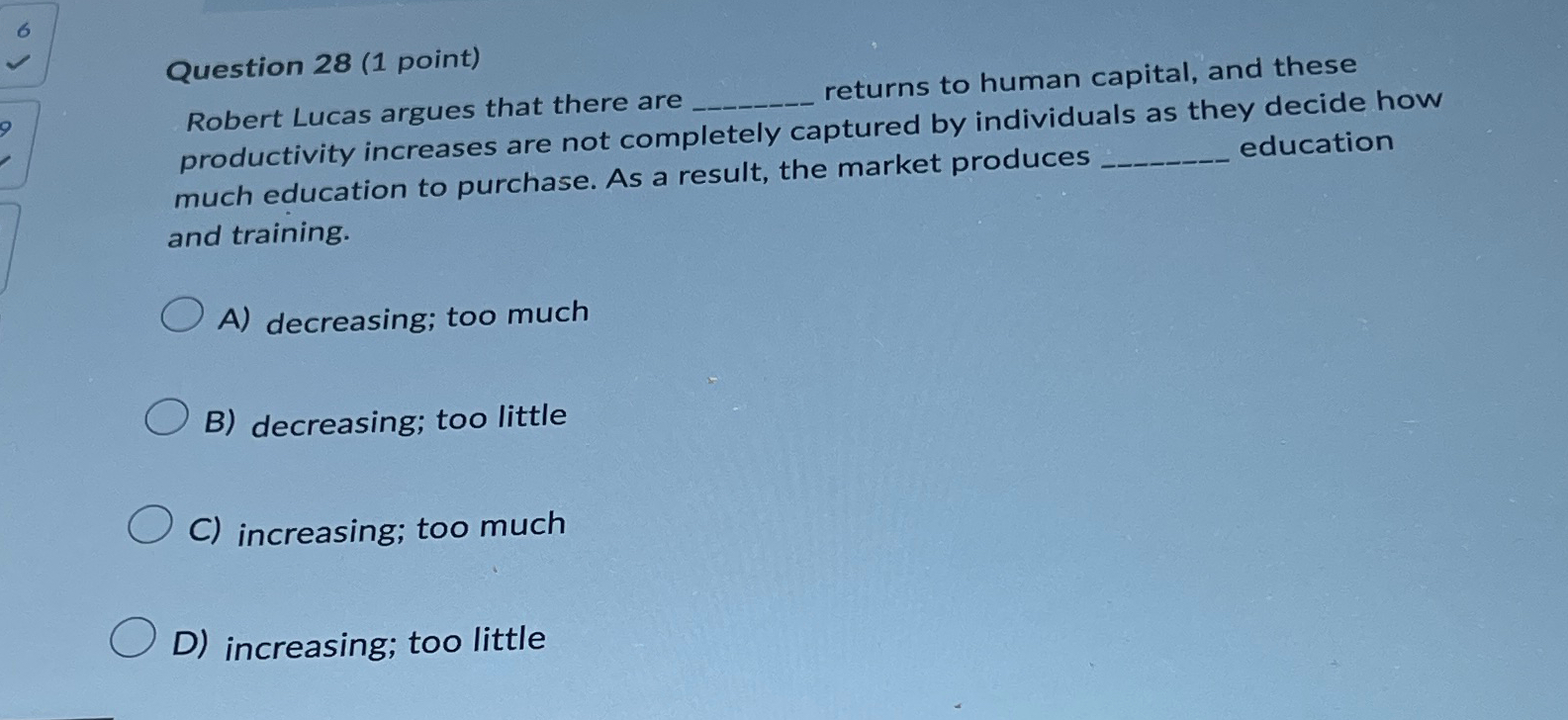  Question 28(1 point) Robert Lucas argues that there are returns to