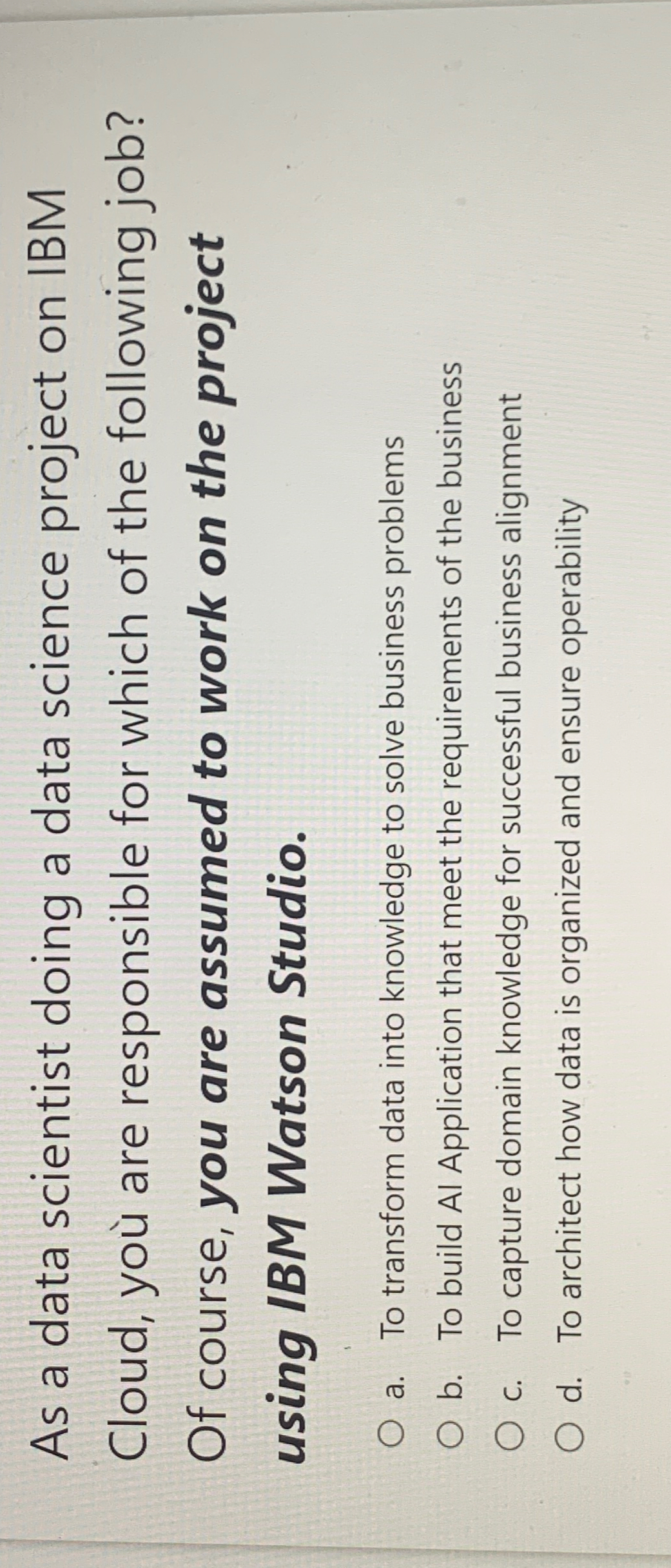  As a data scientist doing a data science project on IBM