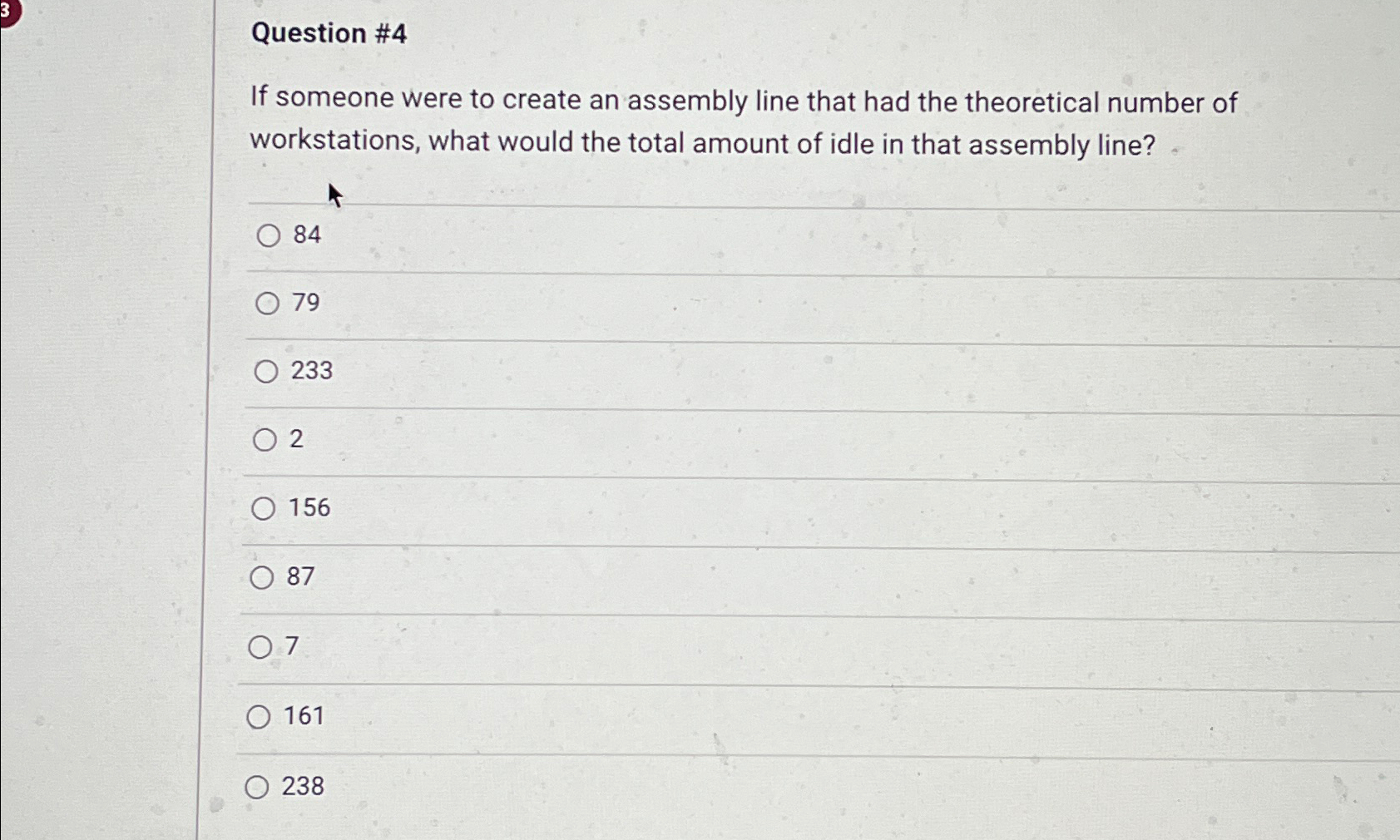  Question #4 If someone were to create an assembly line that