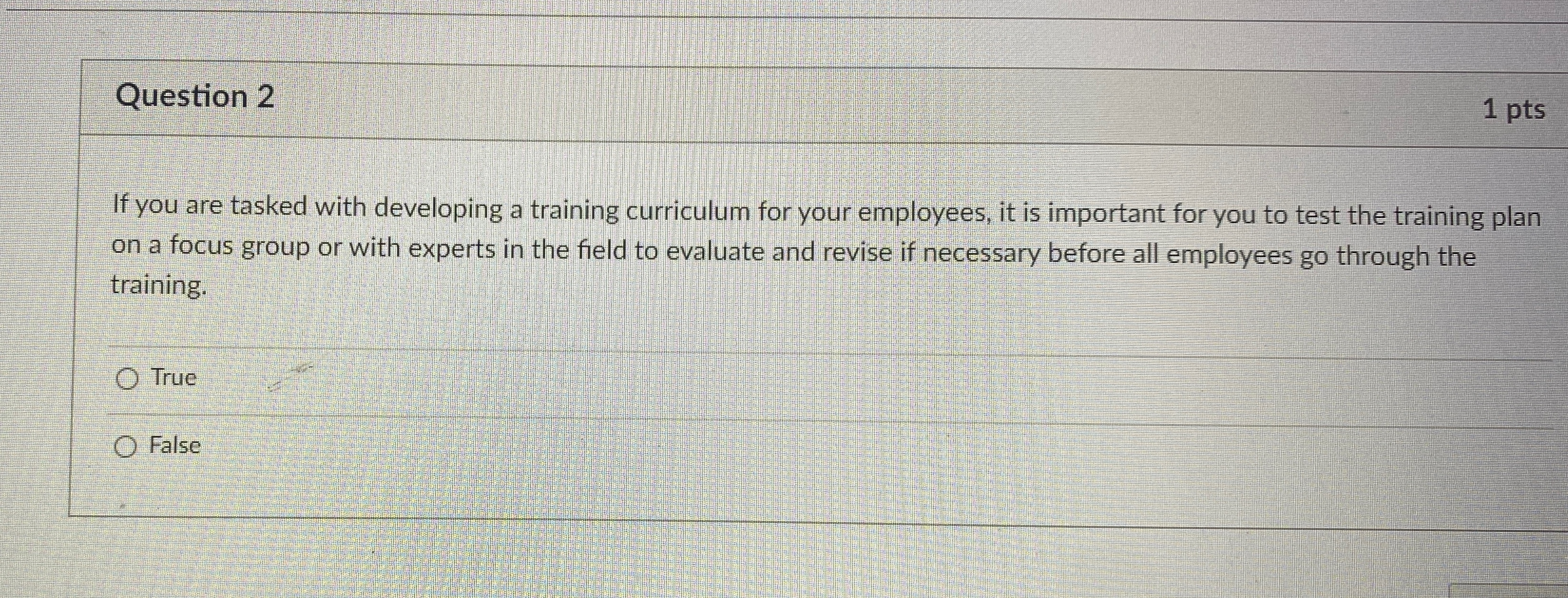  Question 2 1pts If you are tasked with developing a training