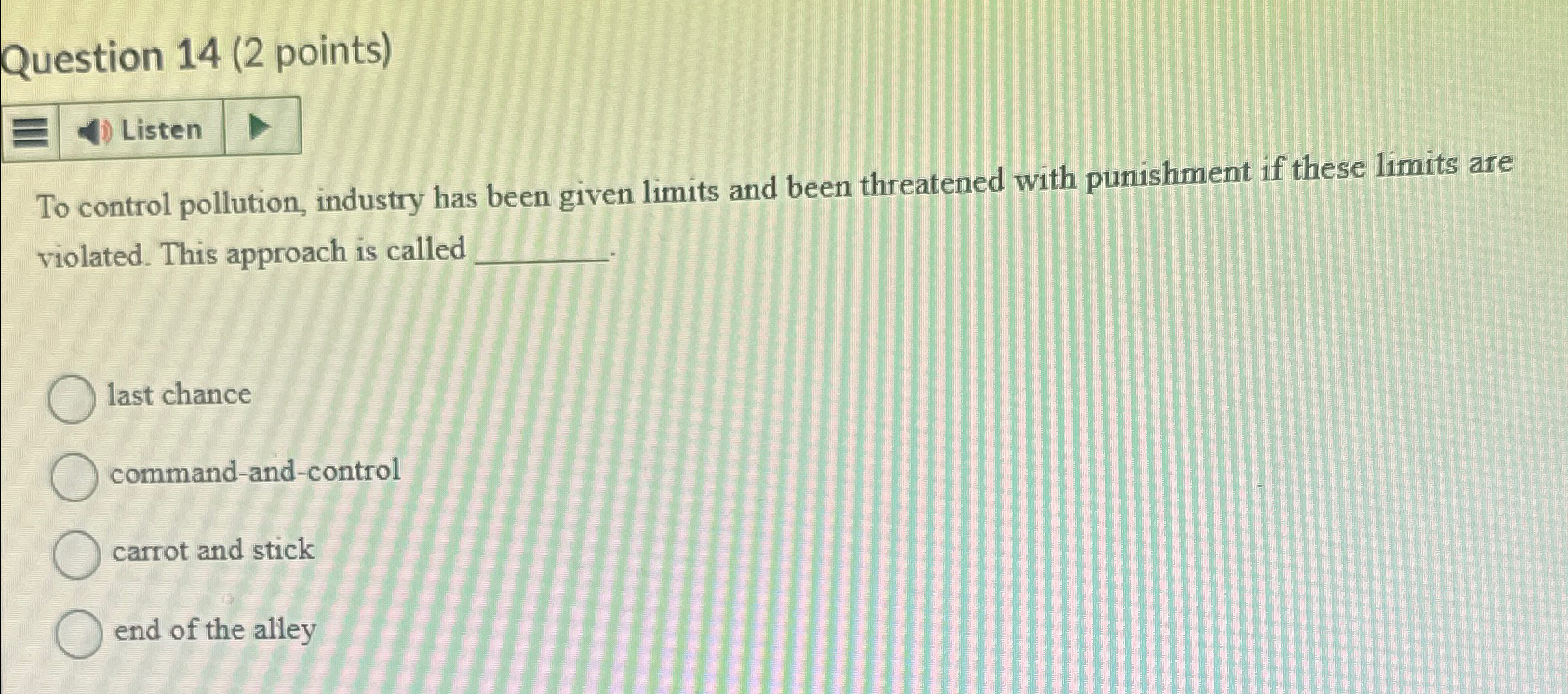  Question 14(2 points) To control pollution, industry has been given limits