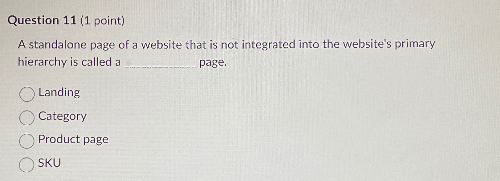  Question 11(1 point) A standalone page of a website that is