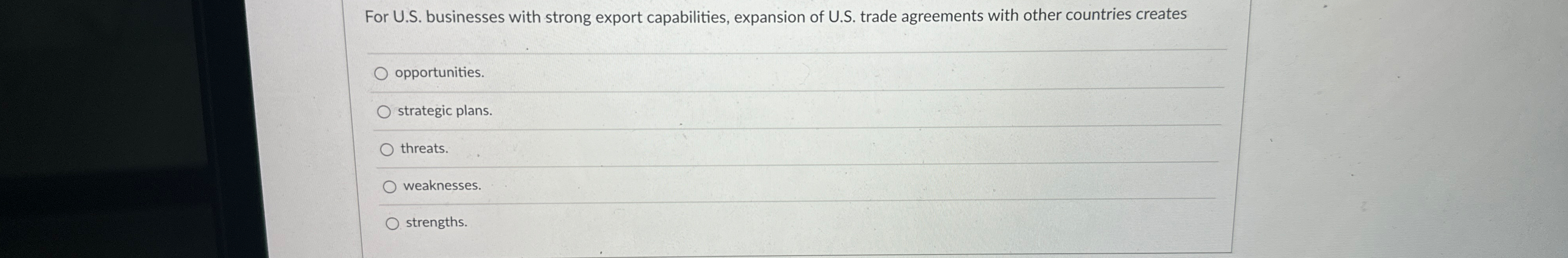  For U.S. businesses with strong export capabilities, expansion of U.S. trade