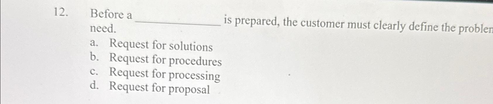  Before a need. is prepared, the customer must clearly define the