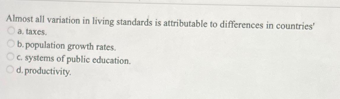  Almost all variation in living standards is attributable to differences in