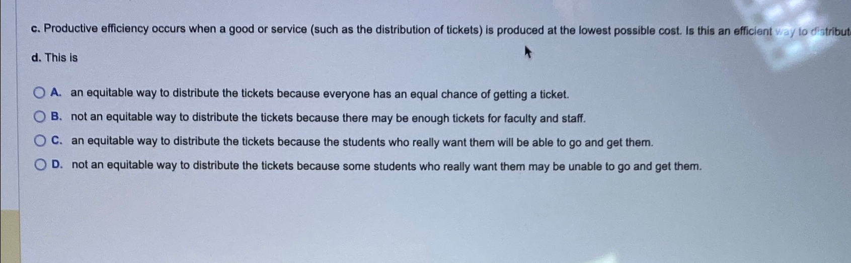  c. Productive efficiency occurs when a good or service (such as