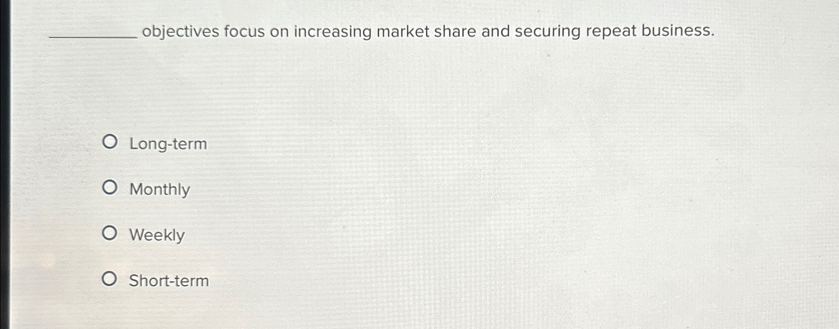  objectives focus on increasing market share and securing repeat business. Long-term