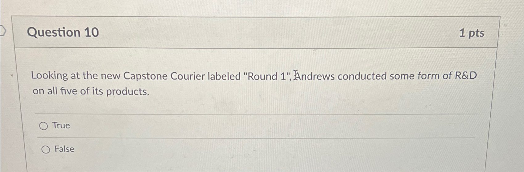  Question 10 1pts Looking at the new Capstone Courier labeled "Round