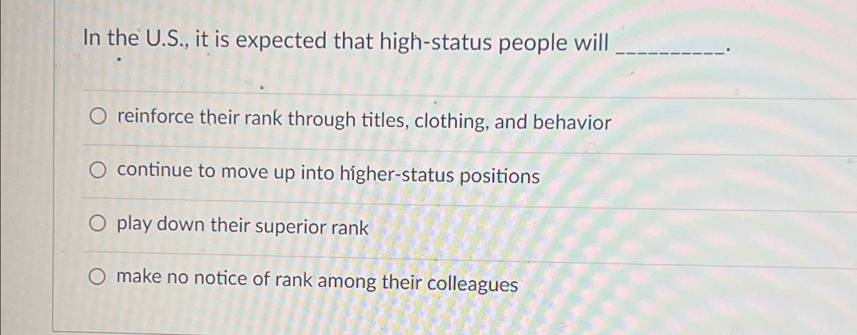  In the U.S., it is expected that high-status people will reinforce