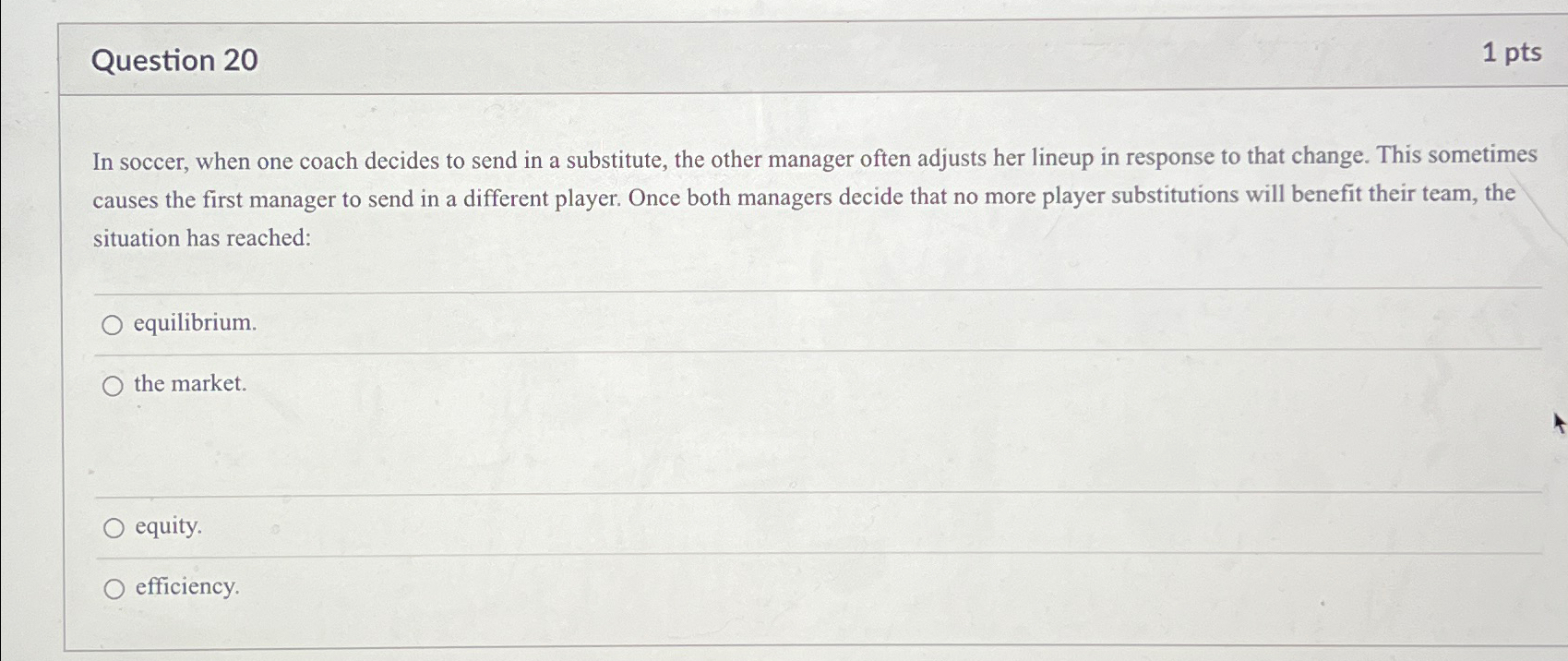  Question 20 1 pts In soccer, when one coach decides to